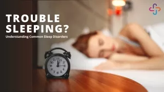 Trouble Sleeping? Understanding Common Sleep Disorder