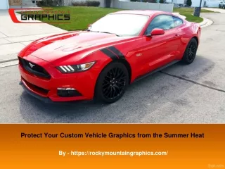 Protect Your Custom Vehicle Graphics from the Summer Heat