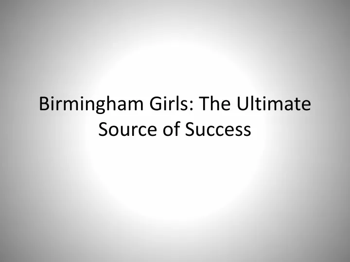 birmingham girls the ultimate source of success