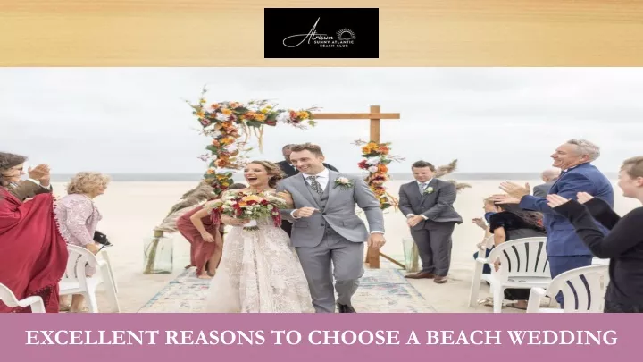 excellent reasons to choose a beach wedding