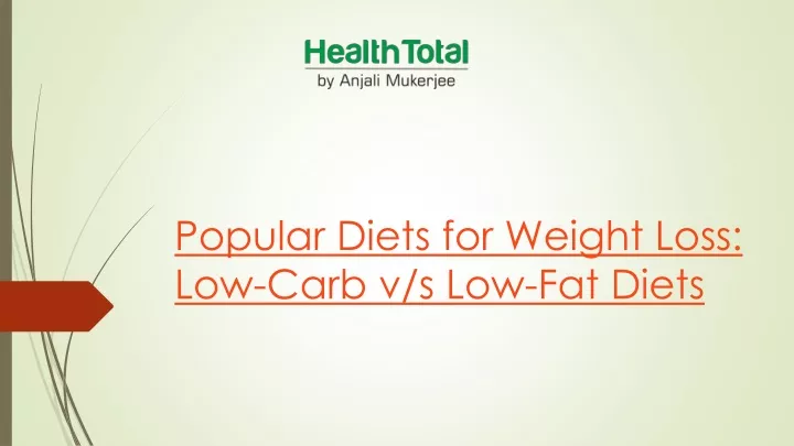 popular diets for weight loss low carb v s low fat diets
