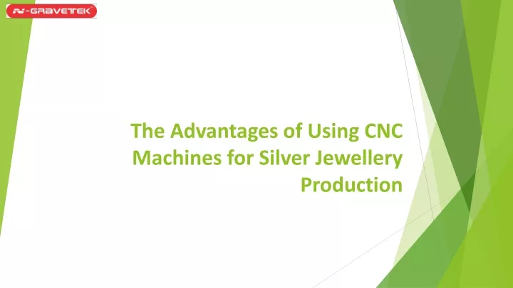 the advantages of using cnc machines for silver jewellery production