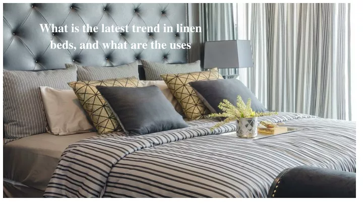 what is the latest trend in linen beds and what