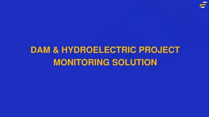 dam hydroelectric project monitoring solution