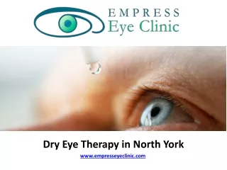 Dry Eye Therapy In North York - www.empresseyeclinic.com