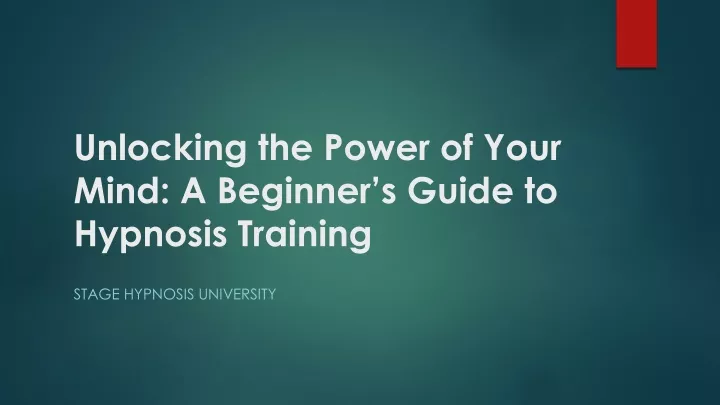 unlocking the power of your mind a beginner s guide to hypnosis training