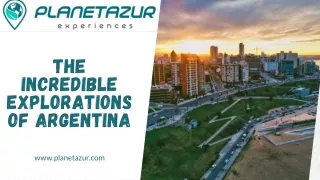 THE INCREDIBLE EXPLORATIONS OF ARGENTINA