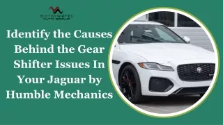 Identify the Causes Behind the Gear Shifter Issues In Your Jaguar by Humble Mechanics