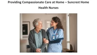 Providing Compassionate Care at Home – Suncrest Home Health Nurses
