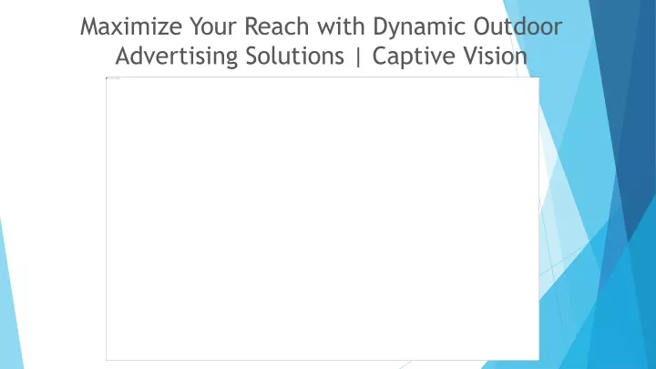 maximize your reach with dynamic outdoor advertising solutions captive vision