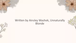 Written by Ainsley Washek, Unnaturally Blonde