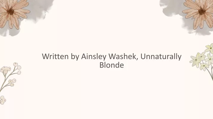 written by ainsley washek unnaturally blonde