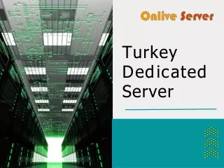 Grab Highly Secured Turkey Dedicated Server from Onlive Server
