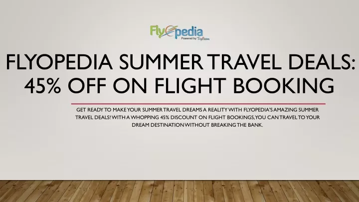 flyopedia summer travel deals 45 off on flight booking