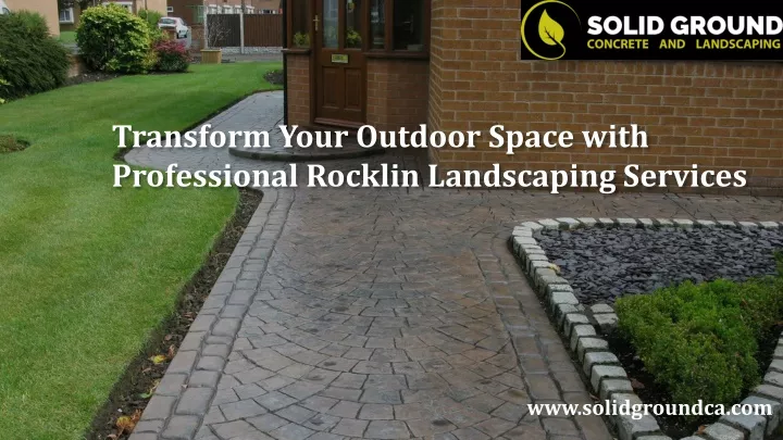 transform your outdoor space with professional rocklin landscaping services