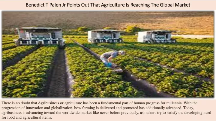 benedict t palen jr points out that agriculture is reaching the global market