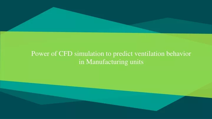 power of cfd simulation to predict ventilation behavior in manufacturing units