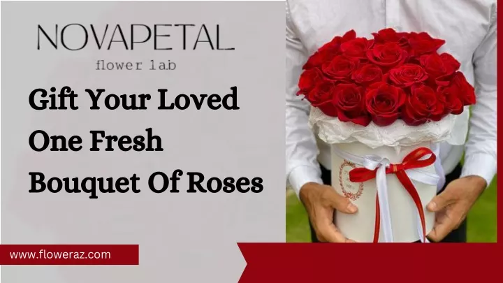 gift your loved one fresh bouquet of roses