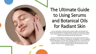 the ultimate guide to using serums and botanical oils for radiant skin