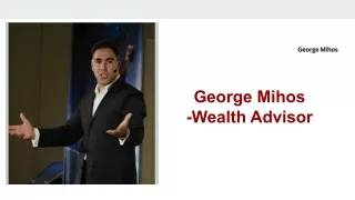 George Mihos -Wealth Advisor