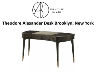 Theodore Alexander Desk Brooklyn, New York