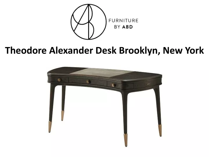 theodore alexander desk brooklyn new york