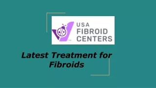 Latest Treatment for Fibroids