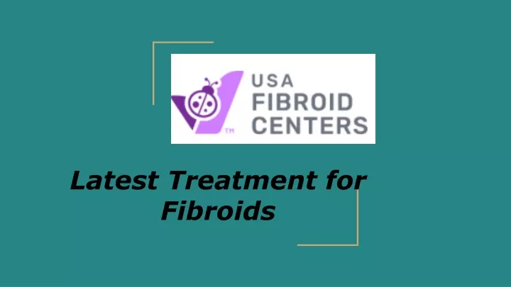 latest treatment for fibroids