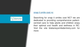 Snap It Smile Cost Nc Blakeneysmiledentistry.com
