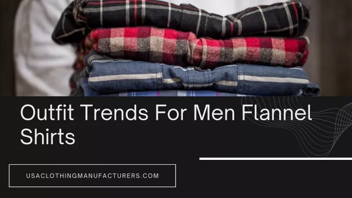 outfit trends for men flannel shirts