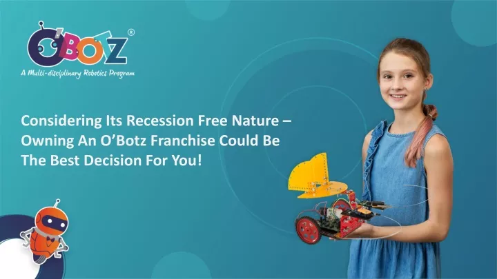 considering its recession free nature owning an o botz franchise could be the best decision for you