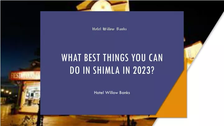 what best things you can do in shimla in 2023