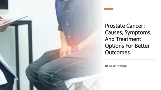 Prostate Cancer: Causes, Symptoms, And Treatment Options For Better Outcomes