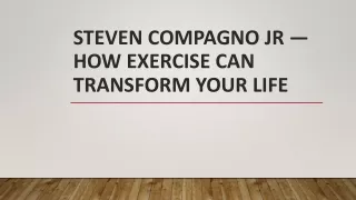 Steven Compagno Jr — How Exercise Can Transform Your Life