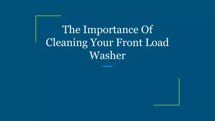 the importance of cleaning your front load washer