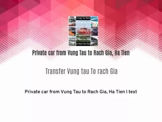 Private car from Vung Tau to Rach Gia, Ha Tien