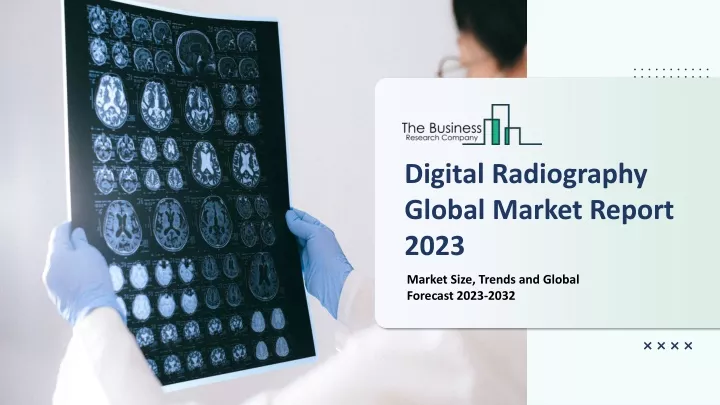 digital radiography global market report 2023