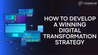 HOW TO DEVELOP A WINNING DIGITAL TRANSFORMATION STRATEGY