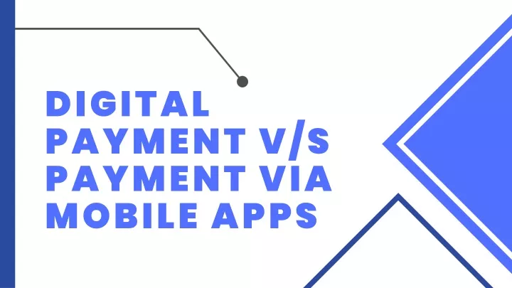 digital payment v s payment via mobile apps