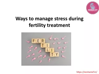 Ways to manage stress during fertility Treatment