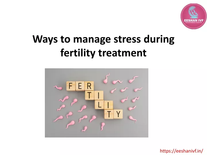 ways to manage stress during fertility treatment