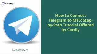 How to Connect Telegram to MT5: Step-by-Step Tutorial Offered by Cordly