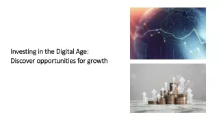 Investing in the digital age. Discover opportunities for growth​