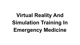 Virtual Reality And Simulation Training In Emergency Medicine