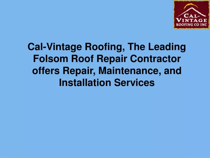 cal vintage roofing the leading folsom roof