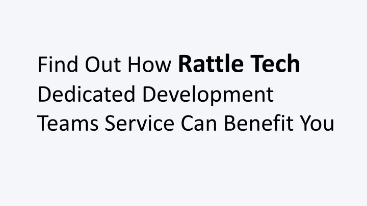 find out how rattle tech dedicated development