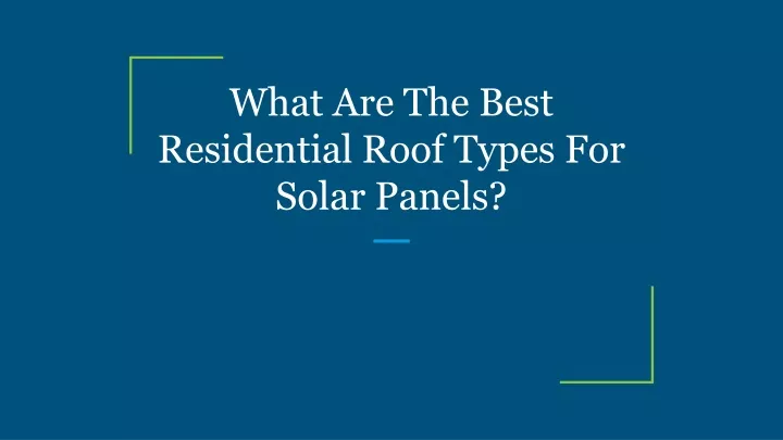 what are the best residential roof types for solar panels