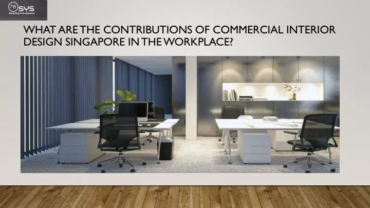 what are the contributions of commercial interior design singapore in the workplace