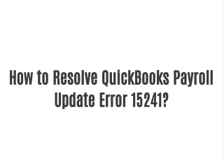 Resolve QuickBooks Payroll Update Error 15241?