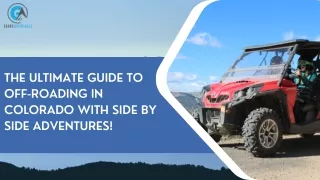 The Ultimate Guide to Off-Roading in Colorado with Side By Side Adventures!